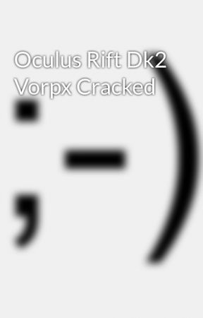 oculus rift dk2 vorpx cracked